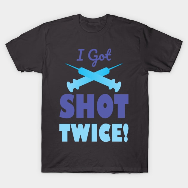 I Got Shot Twice T-Shirt by A T Design